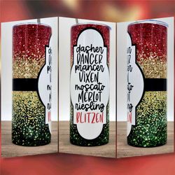 Drunk Reindeer | Christmas Tumbler | 20oz skinny tumbler Dasher Dancer Prancer Vixen Moscato Vodka Tequila Blitzen Tumbl