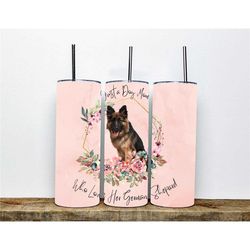German Shepard Mom Tumbler | Just a Dog Mom Who Loves Her German Shepard Design | Gift for German Shepard Owners and Dog