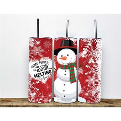 Snowman Tumbler, Some people are worth melting for Tumbler, 20oz Snowman Cup, Winter Tumbler, Melting Snowman Cup