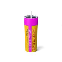 Bitch Please Chap Stick,Pink Sassy Funny Quote Cup,Humor Travel Mug,Sublimation Tumbler Humor Gift Skinny Steel Tumbler