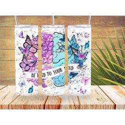 Be kind to your mind 20oz Stainless Steel Tumbler  Tumbler Sublimation Wrap, Floral Digital Download, Gift For Flower Lo
