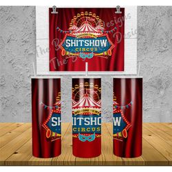 Welcome to the Shitshow Circus Personalized 20 oz skinny Tumbler