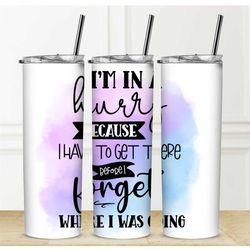 In A Hurry Tumbler Personalization Available Straw Hot Cold Drinks Stainless Steel Sublimation Funny Design Custom Water