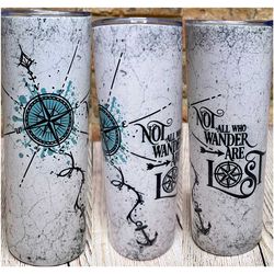 Not All Who Wander Are Lost Tumbler, Compass, Hot and Cold Drinks, 20oz, LOTR Quote, Coffee Tumbler, Iced Tea Tumbler, W