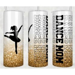 Dance mom tumbler, dance mom, dance is life, gifts for mom, gifts for her, 20oz skinny tumbler