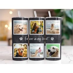 custom pet dog cat memorial tumbler, forever in my heart, photo, sympathy gift, remembrance grieving gift 20oz tumbler t