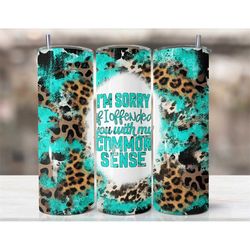 Funny Sarcastic Tumbler , Humor , Funny Gift , Sarcastic office tumbler, Office coffee Tumbler, Leopard, Double Insulate