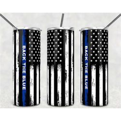 Back The Blue American Flag Thin Blue Line Tumbler, Birthday, Father's Day gift  20oz Skinny Tumbler Double Insulated Tr