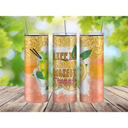 Life is Short Make it Sweet Tumbler Cup, Summer Tumbler with Straw, 20 oz Vacation Tumbler, Summer Gifts for Her, Lemona