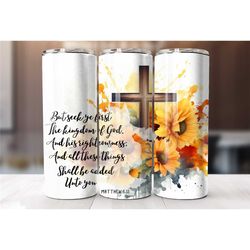 Seek Ye First the Kingdom of God, Affirmations Tumbler for Best Friend, Coffee Lover Gift, Faith Gifts for Women, Matthe