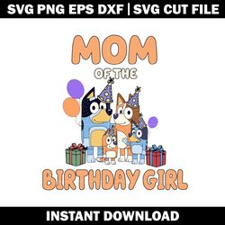 Bluey mom Birthday svg, bluey cartoon svg, logo file svg, cartoon svg, logo design svg, digital download.