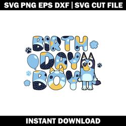 Bluey birthday boy svg,Bluey cartoon svg, logo file svg, cartoon svg, logo design svg, digital download.