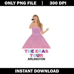 The Eras Tour Arlington png, taylor swift Png,cartoon png, logo shirt png, digital file png, Instant download.