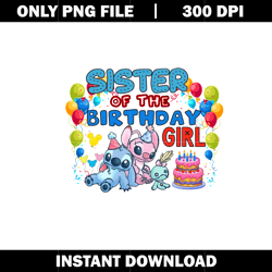 Of the birthday stich sister png, Sitch png, disney vacation png, logo design png, digital file png, Instant download.