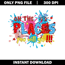 Dr Seuss color oh the places you will png, Dr Seuss png, logo design png, digital file png, Instant download.