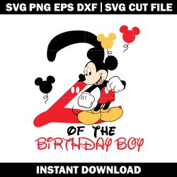 2nd of the birthday boy svg, mickey mouse svg, Disney svg, logo shirt svg, digital file svg, Instant download.