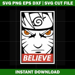Naruto Believe Svg, Naruto svg, Anime svg, logo shirt svg, logo design svg, Digital file, Instant download.