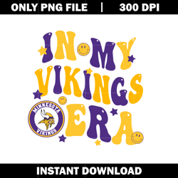 In My Vikings Era Png, Minnesota Vikings Png, Nfl png, Sport svg, digital file svg, Instant download.