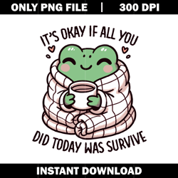 Quotes png, Funny Frog Sayings logo png, trending png, logo shirt png, digital file png, Instant download.