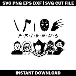 Friends Horror svg, Horror svg, Halloween svg, logo shirt svg, digital file svg, Instant download.