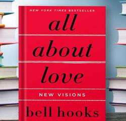 All About Love- New Visions by bell hooks