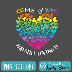 100th Day Of School And Still Loving It PNG, 100 Rainbow Hearts PNG, Still Loving It PNG