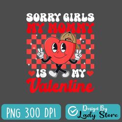 Kids Groovy Sorry Girls My Mommy Is My Valentines Day Toddler Boy PNG