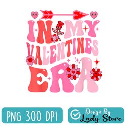 In My Valentine Era Valentine Day Womens Girls PNG