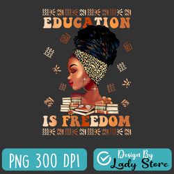 Black History Month Png, Education Is Freedom Teacher Women Png, Black Lives Matter Png