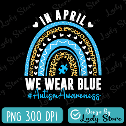 In April We Wear Blue Rainbow Autism Awareness Month Png, Autism Awarenes Png