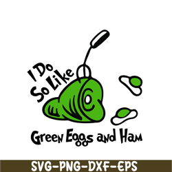 Green eggs and ham SVG, Dr Seuss SVG, Cat In The Hat SVG DS104122312
