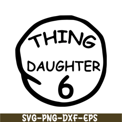 Thing Daughter 6 SVG, Dr Seuss SVG, Cat in the Hat SVG DS104122381