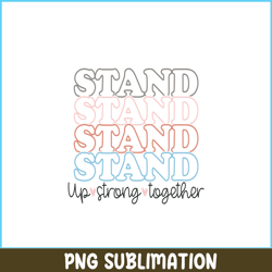 Stand Up Strong Together PNG, Sweet Valentine PNG, Valentine Holidays PNG