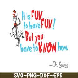 It Is Fun To Have Fun SVG, Dr Seuss SVG, Dr Seuss Quotes SVG DS105122384
