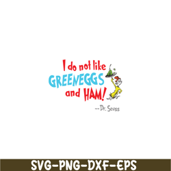 I Do Not Like Green Eggs And Ham SVG, Dr Seuss SVG, Dr Seuss Quotes SVG DS105122388