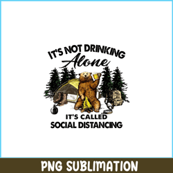 I'm Not Drink Alone PNG Bear And Camping Camper PNG