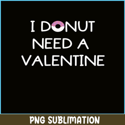 I Donut Need A Valentine PNG, Food Valentine PNG, Valentine Holidays PNG