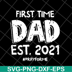 First time dad est 2021 svg, Fathers day svg, png, dxf, eps digital file FTD2804208