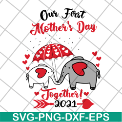 Our first mother's day 2021 svg, Mother's day svg, eps, png, dxf digital file MTD15042103