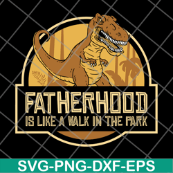 fatherhood like a walk in the park svg, png, dxf, eps digital file FTD26052103