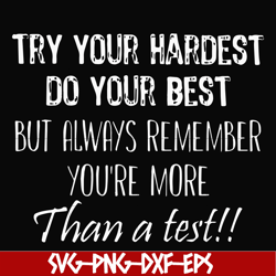Try your hardest do your best but always remember you're more than a test svg, png, dxf, eps file FN000187
