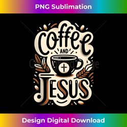Coffee And Jesus Funny Graphic Tees Tank - Eco-Friendly Sublimation PNG Download - Crafted for Sublimation Excellence
