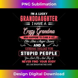 I'm A Lucky Granddaughter I Have A Crazy Grandma Mothers Day - Chic Sublimation Digital Download - Crafted for Sublimation Excellence