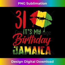 31 Years Old It's My Birthday Jamaica Birthday Trip 2024 Tank Top - Sophisticated PNG Sublimation File - Elevate Your Style with Intricate Details