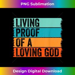 Jesus Christian Worship Faith Living Proof Of A Loving G - Vibrant Sublimation Digital Download - Rapidly Innovate Your Artistic Vision