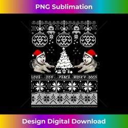 Cute Husky Christmas Sweater -Love Joy Peace Husky Dogs - Urban Sublimation PNG Design - Access the Spectrum of Sublimation Artistry