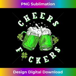 Womens Cheers Fuckers St Patricks Day Men Women Beer Drinking V-Neck - Sleek Sublimation PNG Download - Reimagine Your Sublimation Pieces