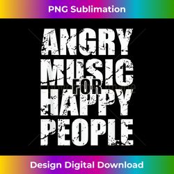 Angry Music For Happy People Heavy Metal Hard Rock Punk Rap - Contemporary PNG Sublimation Design - Immerse in Creativity with Every Design