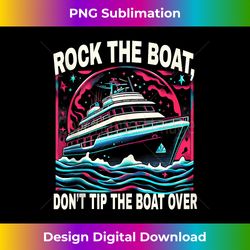Rock The Boat Don't Tip The Boat Over Funny Graphic Tees Tank Top - Timeless PNG Sublimation Download - Spark Your Artistic Genius