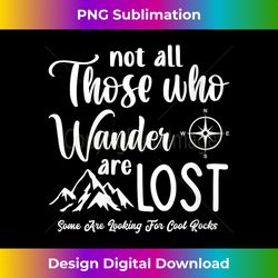Womens Not All Who Wander Are Lost Some Are Looking For Cool Rocks V-Neck - Contemporary PNG Sublimation Design - Rapidly Innovate Your Artistic Vision